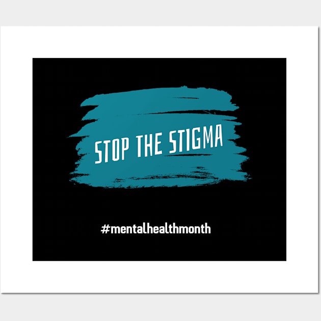Stop The Stigma - Mental Health Month Wall Art by Rachel Garcia Designs